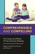 Comprehensible and Compelling: The Causes and Effects of Free Voluntary Reading