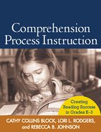 Comprehension Process Instruction: Creating Reading Success in Grades K-3