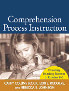 Comprehension Process Instruction: Creating Reading Success in Grades K-3