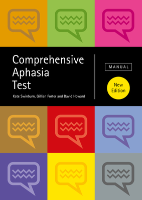 Comprehensive Aphasia Test - Swinburn, Kate, and Porter, Gillian, and Howard, David