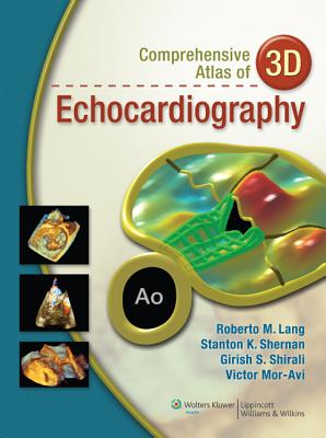 Comprehensive Atlas of 3D Echocardiography - Shernan, Stanton K, MD