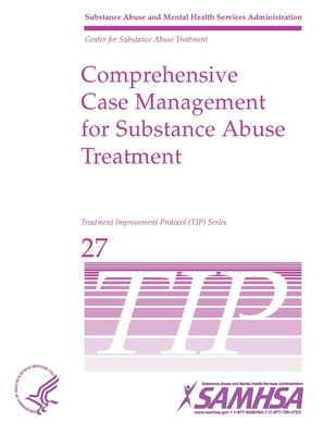 Comprehensive Case Management for Substance Abuse Treatment - TIP 27 - Department of Health and Human Services
