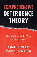 Comprehensive Deterrence Theory: The Science and Policy of Punishment