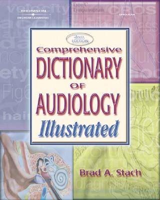 Comprehensive Dictionary of Audiology - Stach, Brad A