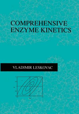 Comprehensive Enzyme Kinetics - Leskovac, Vladimir