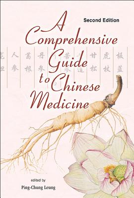 Comprehensive Guide to Chinese Medicine, a (Second Edition) - Leung, Ping-Chung (Editor)