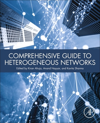 Comprehensive Guide to Heterogeneous Networks - Ahuja, Kiran (Editor), and Nayyar, Anand (Editor), and Sharma, Kavita (Editor)