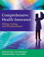 Comprehensive Health Insurance: Billing, Coding, and Reimbursement - Vines, Deborah, and Braceland, Ann, and Rollins, Elizabeth