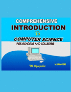 comprehensive introduction to computer science for schools and colleges: 1st Edition