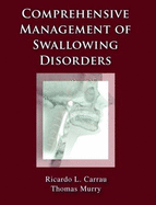 Comprehensive Management of Swallowing Disorders - Carrau, Ricardo, and Murry, Thomas