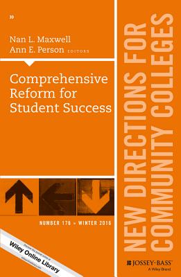 Comprehensive Reform for Student Success: New Directions for Community Colleges, Number 176 - Maxwell, Nan L (Editor), and Person, Ann E (Editor)