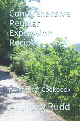 Comprehensive Regular Expression Recipes: A Practical Cookbook - Rudd, Anthony S