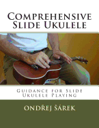 Comprehensive Slide Ukulele: Guidance for Slide Ukulele Playing