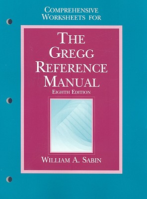 Comprehensive Worksheets for the Gregg Reference Manual - Sabin, William A