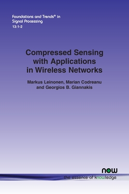 Compressed Sensing with Applications in Wireless Networks - Leinonen, Markus, and Codreanu, Marian, and Giannakis, Georgios B