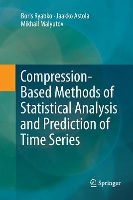 Compression-Based Methods of Statistical Analysis and Prediction of Time Series - Ryabko, Boris, and Astola, Jaakko, and Malyutov, Mikhail