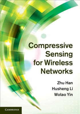 Compressive Sensing for Wireless Networks - Han, Zhu, and Li, Husheng, and Yin, Wotao