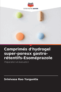 Comprim?s d'hydrogel super-poreux gastro-r?tentifs-Esom?prazole