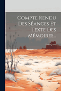 Compte Rendu Des Seances Et Texte Des Memoires...