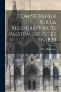 Compte Rendu Sur La Restauration de Paestum Executee En 1829