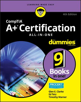 Comptia A+ Certification All-In-One for Dummies - Clarke, Glen E, and Tetz, Edward, and Warner, Timothy L