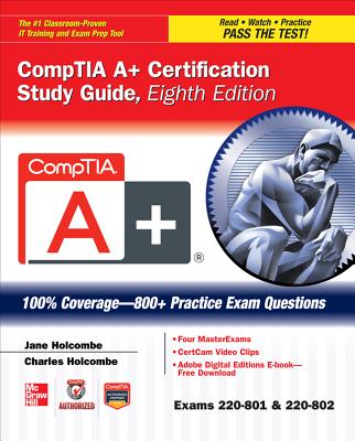 Comptia A+ Certification Study Guide (Exams 220-801 & 220-802) - Holcombe, Jane, and Holcombe, Charles