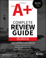 Comptia A+ Complete Review Guide: Core 1 Exam 220-1201 and Core 2 Exam 220-1202