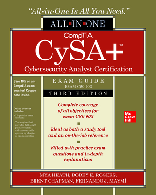 Comptia Cysa+ Cybersecurity Analyst Certification All-In-One Exam Guide, Third Edition (Exam Cs0-003) - Heath, Mya, and Rogers, Bobby E, and Chapman, Brent