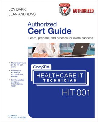 Comptia Healthcare It Technician Hit-001 Cert Guide - Dark, Joy, and Andrews, Jean