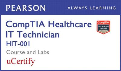 Comptia Healthcare It Technician Hit-001 Pearson Ucertify Course and Labs Student Access Card - Dark, Joy, and Andrews, Jean, and Ucertify