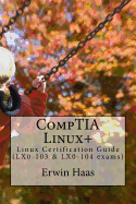 CompTIA Linux+: Linux Certification Guide (LX0-103 & LX0-104 exams)