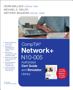 CompTIA Network+ N10-005 Authorized Cert Guide and Simulator Library - Wallace, Kevin, Ccn, and Taylor, Michael D, and Sequeira, Anthony
