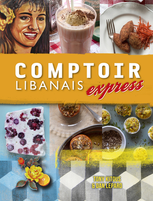 Comptoir Libanais Express - Kitous, Tony, and Lepard, Dan