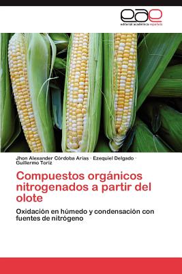 Compuestos Organicos Nitrogenados a Partir del Olote - C Rdoba Arias, Jhon Alexander, and Delgado, Ezequiel, and Toriz, Guillermo