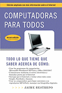 Computadoras Para Todos (3a Edicion): Edicion Ampliada Con Mas Informacion Sobre El Internet