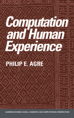 Computation and Human Experience - Agre, Philip E.