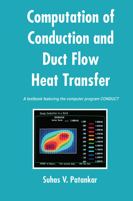 Computation of Conduction and Duct Flow Heat Transfer - Patankar, Suhas V.