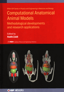 Computational Anatomical Animal Models: Methodological developments and research applications