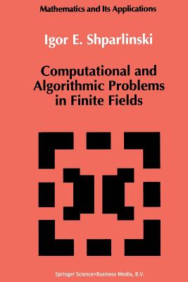 Computational and Algorithmic Problems in Finite Fields - Shparlinski, Igor