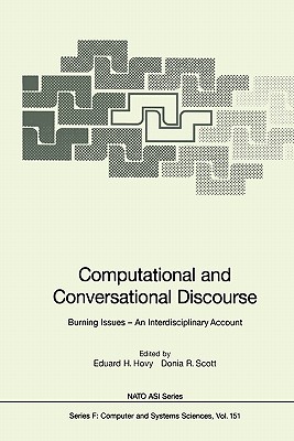 Computational and Conversational Discourse: Burning Issues - An Interdisciplinary Account - Hovy, Eduard H. (Editor), and Scott, Donia R. (Editor)