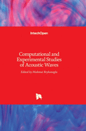 Computational and Experimental Studies of Acoustic Waves