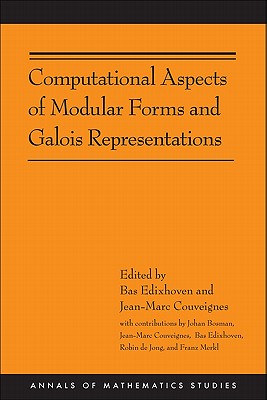 Computational Aspects of Modular Forms and Galois Representations: How One Can Compute in Polynomial Time the Value of Ramanujan's Tau at a Prime (Am-176) - Edixhoven, Bas (Editor), and Couveignes, Jean-Marc (Editor), and De Jong, Robin (Contributions by)