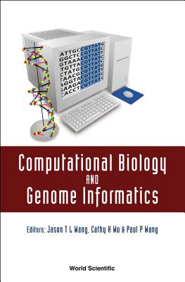 Computational Biology and Genome Informatics - Wang, Paul P (Editor), and Wang, Jason T L (Editor), and Wu, Cathy H (Editor)