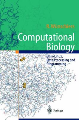 Computational Biology: Unix/Linux, Data Processing and Programming - Wnnschiers, Rwbbe, and Wunschiers, Robbe, and W]nschiers, Rvbbe