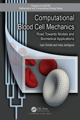 Computational Blood Cell Mechanics: Road Towards Models and Biomedical Applications - Cimrak, Ivan, and Jancigova, Iveta