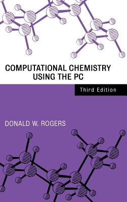 Computational Chemistry Using the PC - Rogers, Donald W