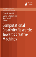 Computational Creativity Research: Towards Creative Machines