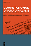 Computational Drama Analysis: Reflecting on Methods and Interpretations