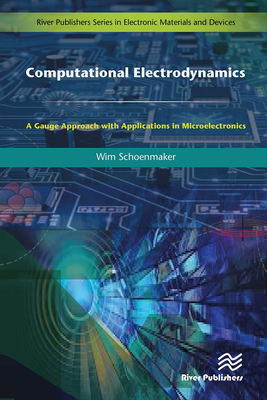 Computational Electrodynamics: A Gauge Approach with Applications in Microelectronics - Schoenmaker, Wim