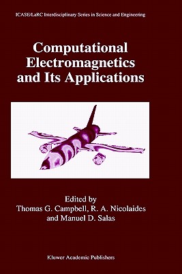 Computational Electromagnetics and Its Applications - Campbell, Thomas G (Editor), and Nicolaides, Roy A (Editor), and Salas, Manuel D (Editor)